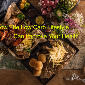 How The Low Carb Lifestyle Can Improve Your Health
